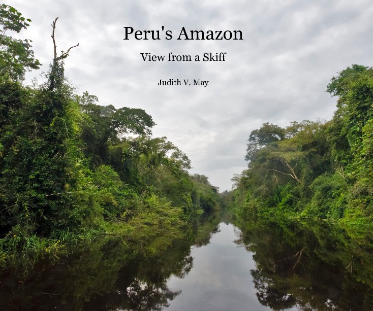 Ver Peru's Amazon por Judith V. May