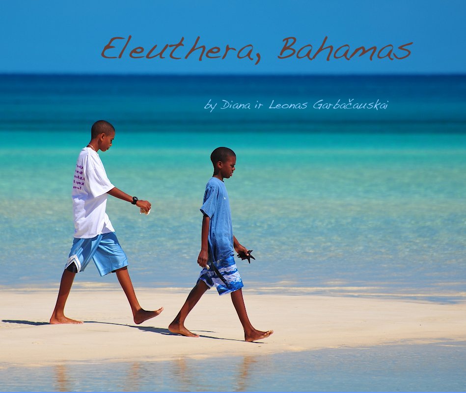 View Eleuthera, Bahamas by Diana ir Leonas Garbačauskai by Diana and Leonas