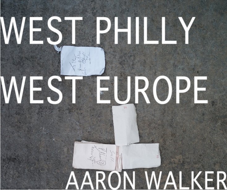 View WEST PHILLY WEST EUROPE by AARON WALKER