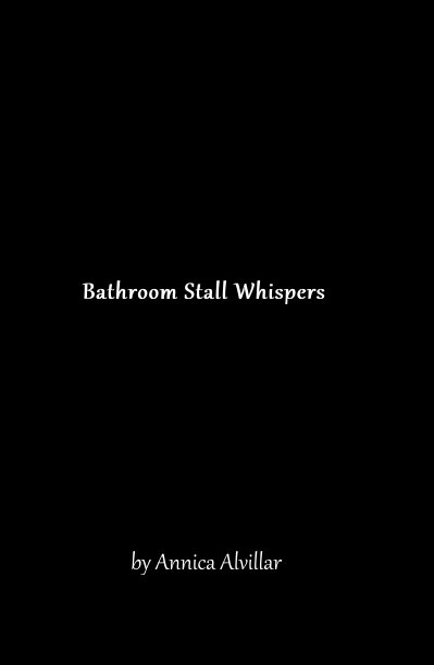 View Bathroom Stall Whispers by Annica Alvillar
