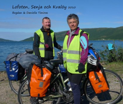 Lofoten, Senja och Kvalöy 2010 Bogdan & Daniella Timiras book cover