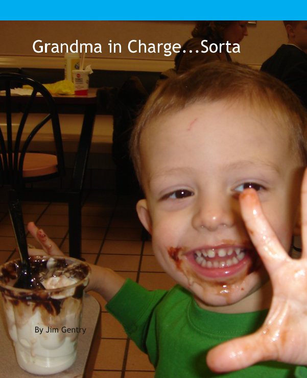 Visualizza Grandma in Charge...Sorta di By Jim Gentry