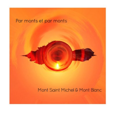 Par monts et par monts : Mont-Saint-Michel et Mont Blanc book cover
