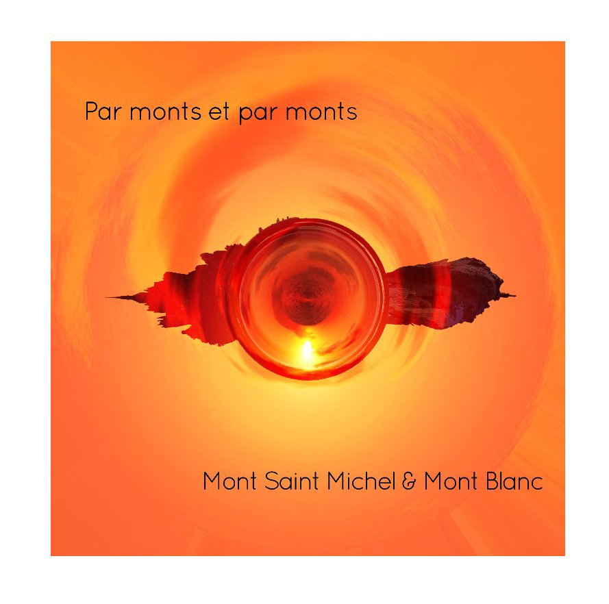 View Par monts et par monts : Mont-Saint-Michel et Mont Blanc by Philippe Corbari