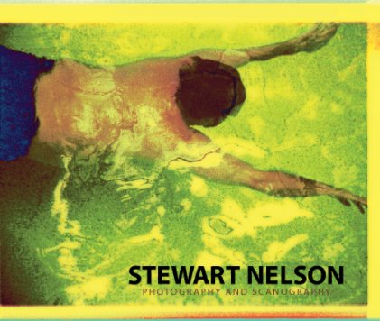Stewart Nelson Photography and Scanography book cover