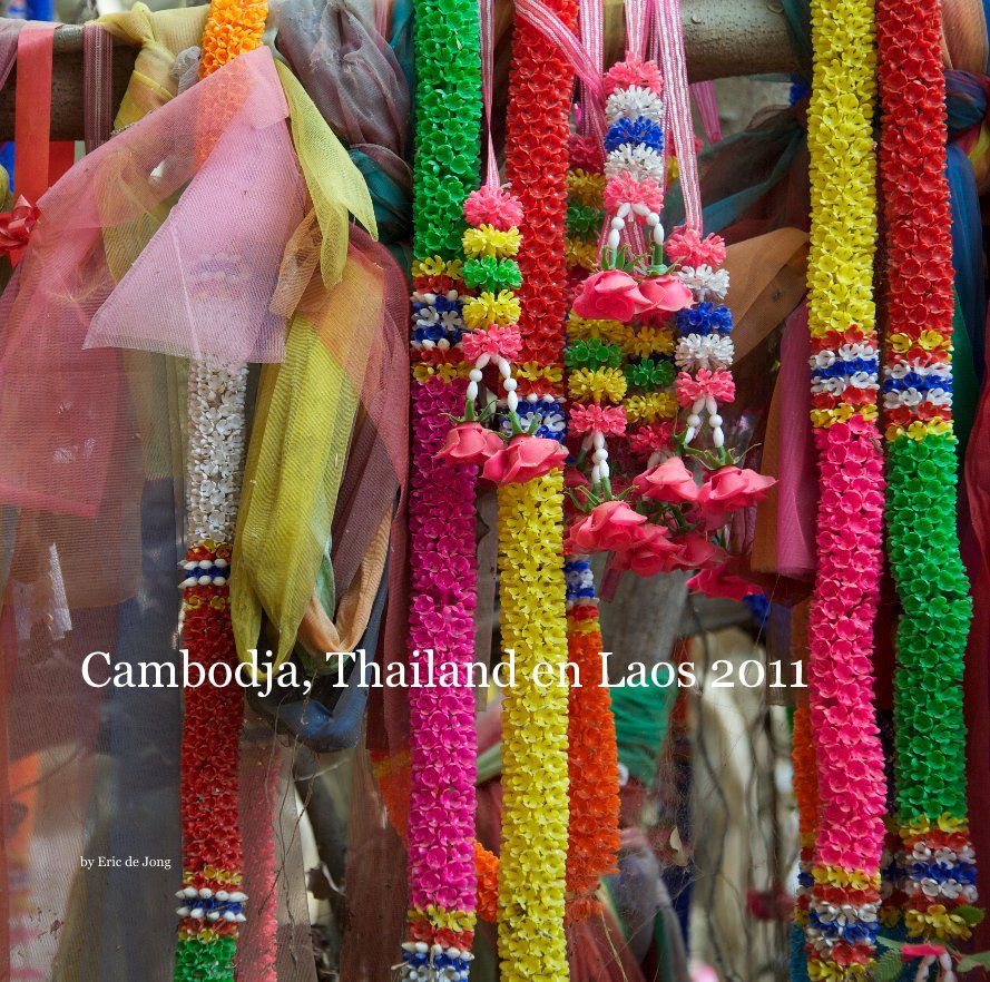 View Cambodja, Thailand en Laos 2011 by Eric de Jong