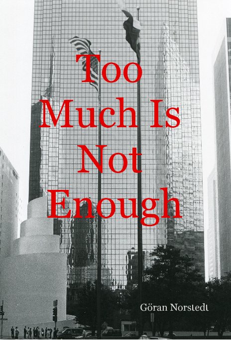 View Too Much Is Not Enough by Göran Norstedt