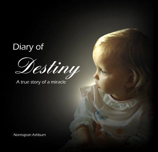 View Diary of Destiny A true story of a miracle by Normajean Ashburn