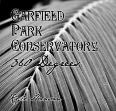 Garfield Park Conservatory 360 Degrees book cover
