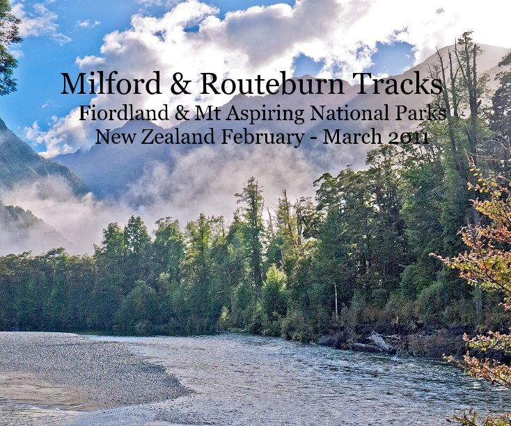 View Milford & Routeburn Tracks Fiordland & Mt Aspiring National Parks New Zealand February - March 2011 by pschloeffel
