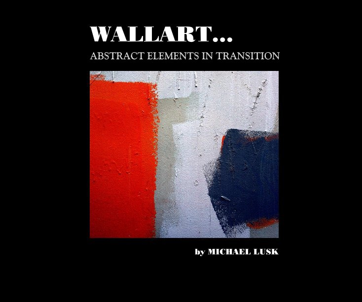 Ver WALLART...ABSTRACT ELEMENTS IN TRANSITION por MICHAEL LUSK