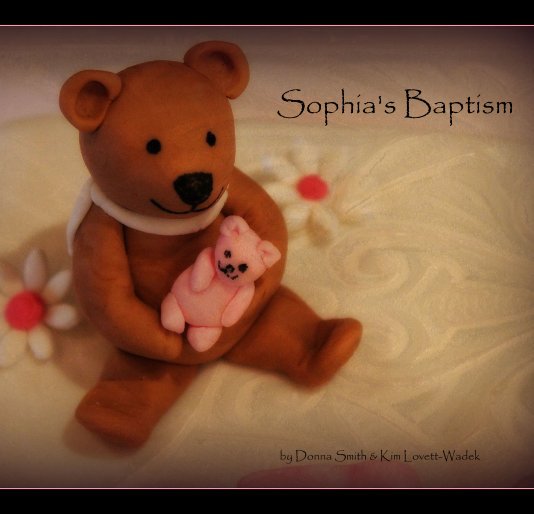 View Sophia's Baptism by Donna Smith & Kim Lovett-Wadek