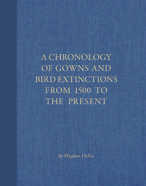 Ver A Chronology of Gowns and Extinct Birds from 1500 to the Present por Dagmar Dahle