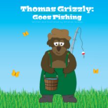 Thomas Grizzly: Goes Fishing book cover