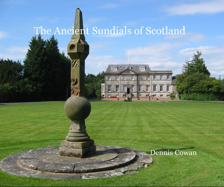 View The Ancient Sundials of Scotland by Dennis Cowan