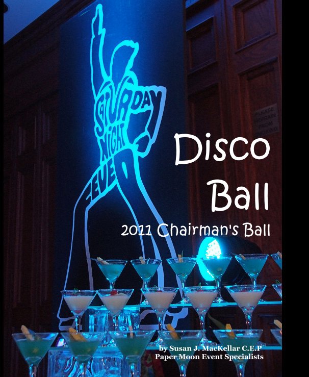 View Disco Ball 2011 Chairman's Ball by Susan J. MacKellar C.E.P Paper Moon Event Specialists