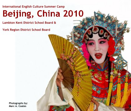International English Culture Summer Camp Beijing, China 2010 Lambton Kent District School Board & York Region District School Board book cover
