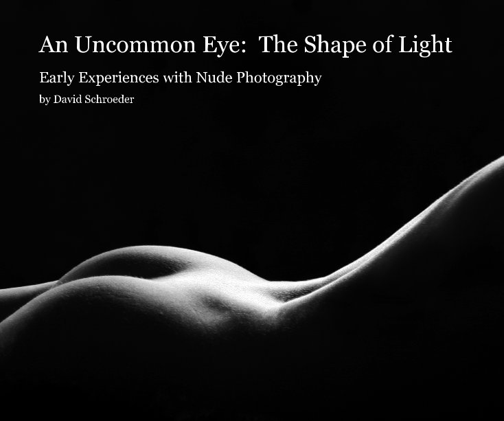 View An Uncommon Eye: The Shape of Light by David Schroeder