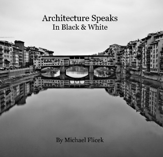View Architecture Speaks In Black & White by Michael Flicek