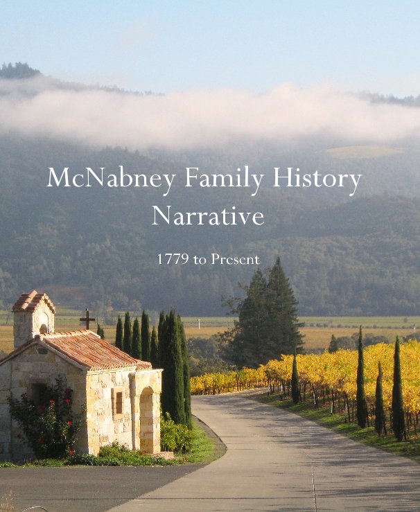 View McNabney Family History Narrative 1779 to Present by Marianne Holloway McCalip
