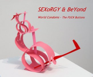 SEXoRGY & BeYond World Condoms - The FUCK Buttons book cover