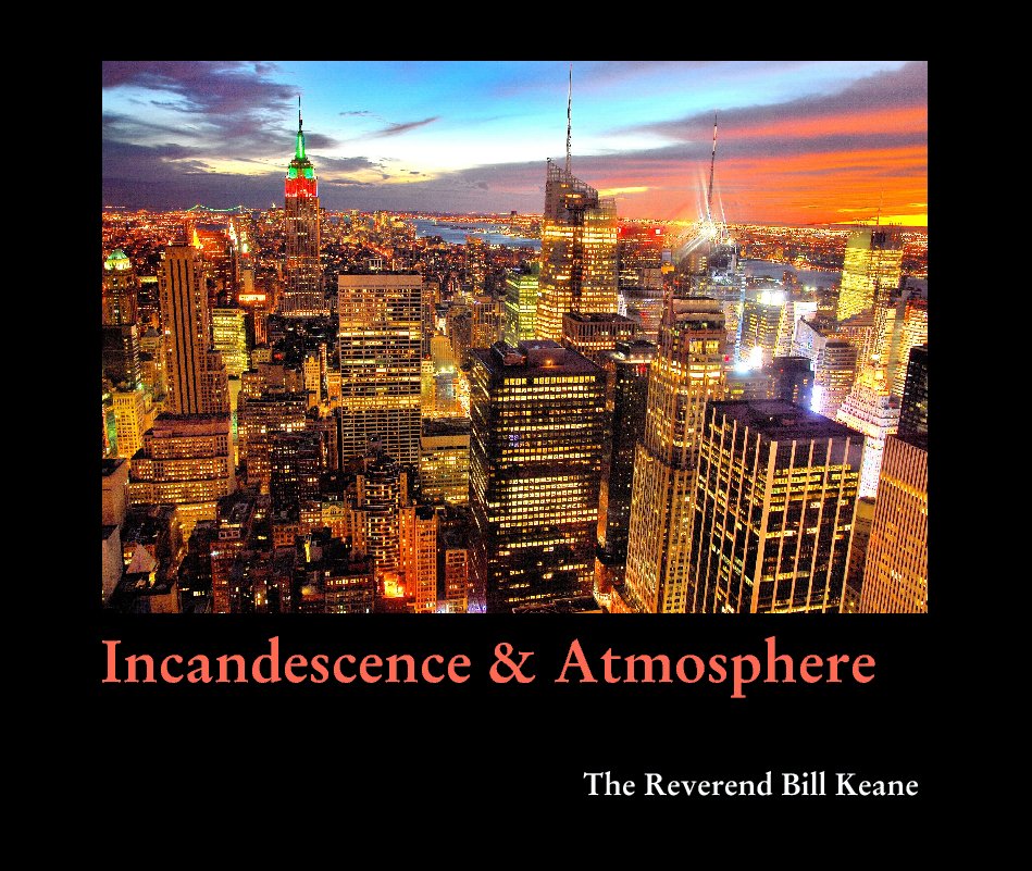 View Incandescence & Atmosphere by The Reverend Bill Keane