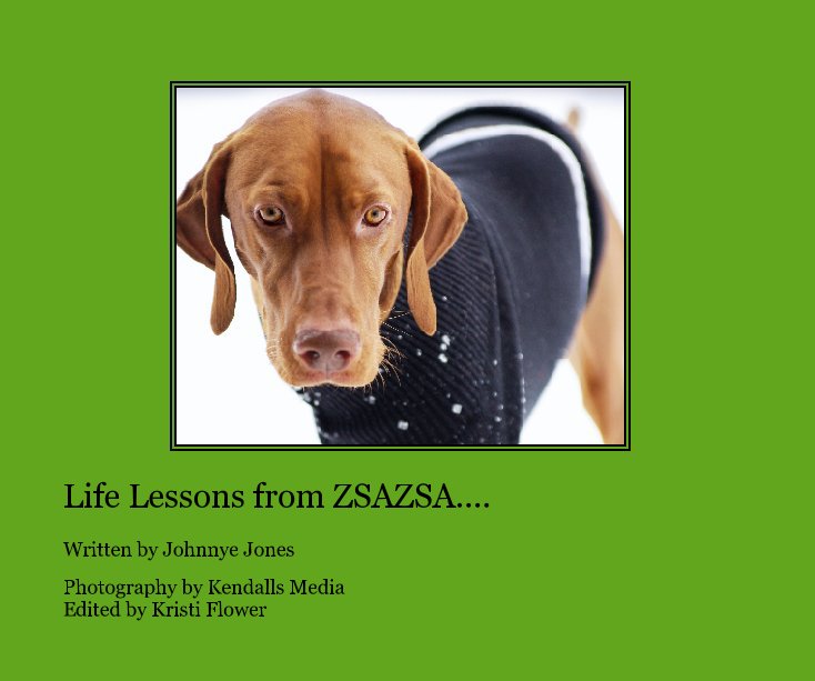Ver Life Lessons from ZSAZSA.... por Photography by Kendalls Media