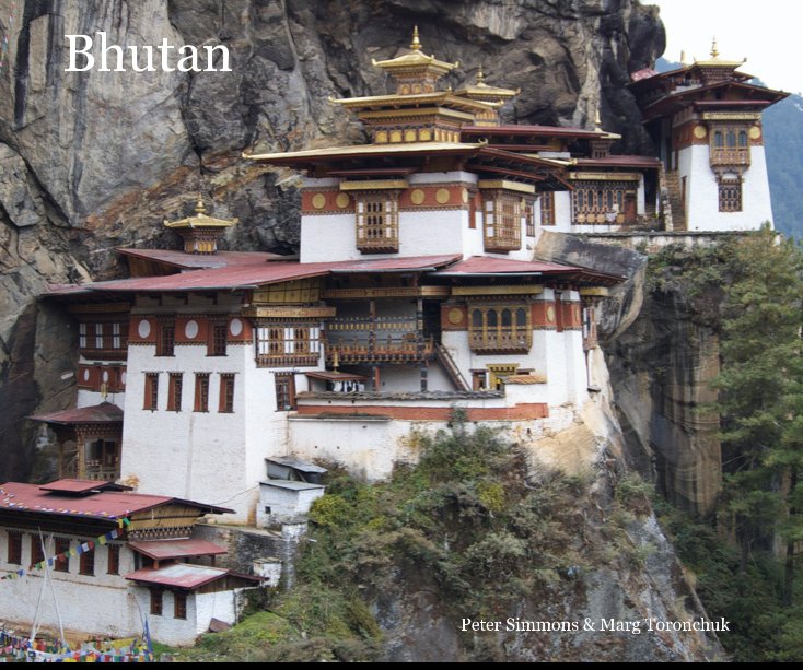 View Bhutan by Peter Simmons & Marg Toronchuk