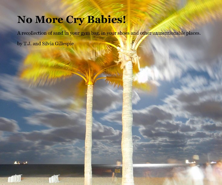 View No More Cry Babies! by T.J. and Silvia Gillespie