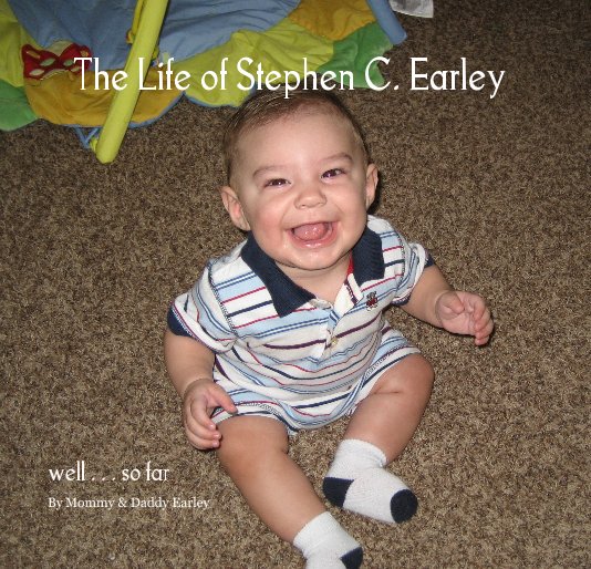 View The Life of Stephen C. Earley by Mommy & Daddy Earley