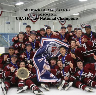 Shattuck St. Mary's U-18 2010-2011 USA Hockey National Champions book cover