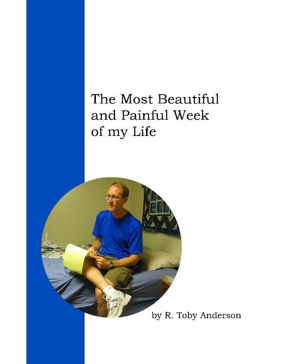 View The Most Beautiful & Painful Week by R. Toby Anderson