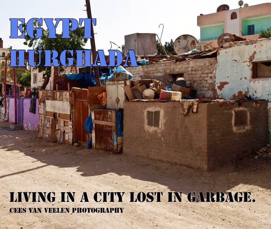 View EGYPT-HURGHADA 2011 Living in a city lost in garbage by Cees van Veelen