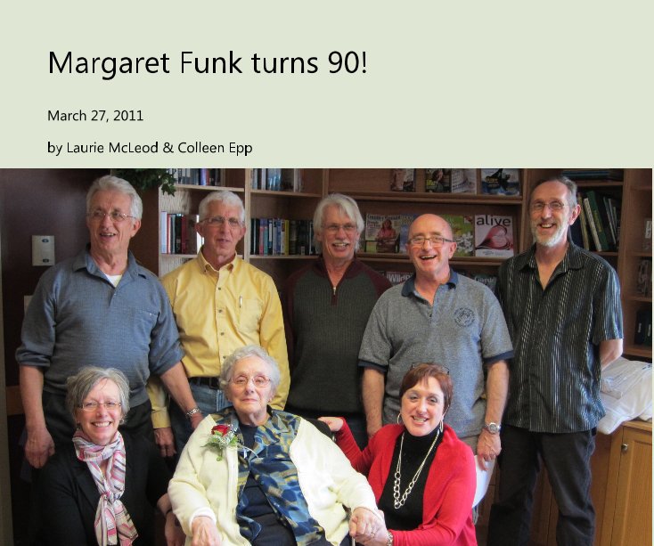 View Margaret Funk turns 90! by Laurie McLeod & Colleen Epp