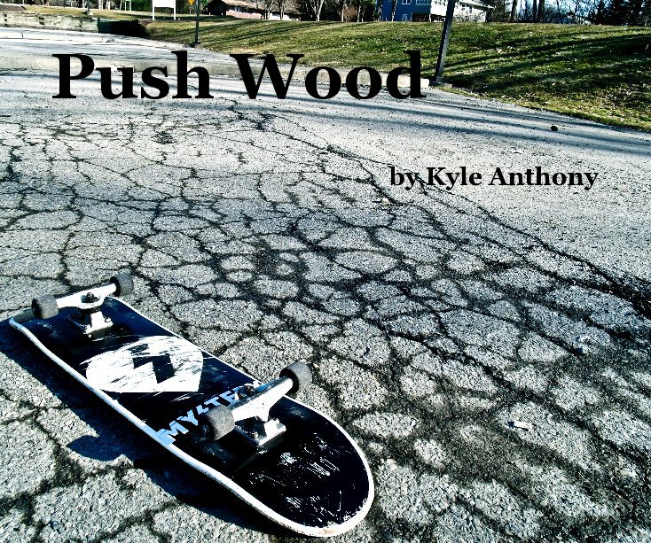 View Push Wood by Kyle Anthony