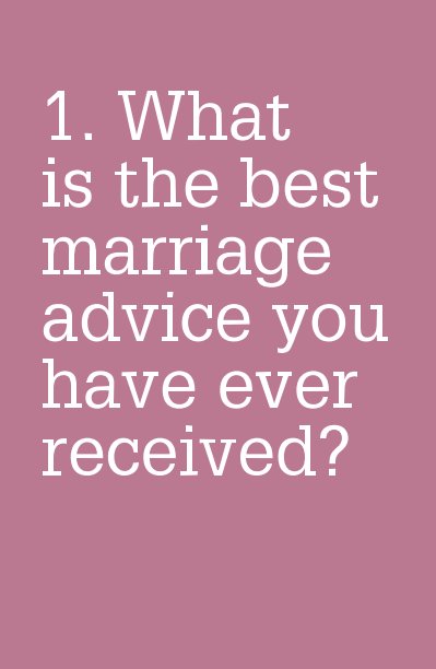 1. What is the best marriage advice you have ever received? nach ellen287 anzeigen