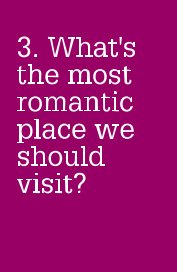 3. What's the most romantic place we should visit? book cover