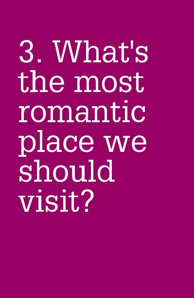 View 3. What's the most romantic place we should visit? by ellen287