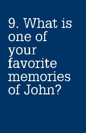 9. What is one of your favorite memories of John? book cover