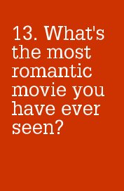 13. What's the most romantic movie you have ever seen? book cover