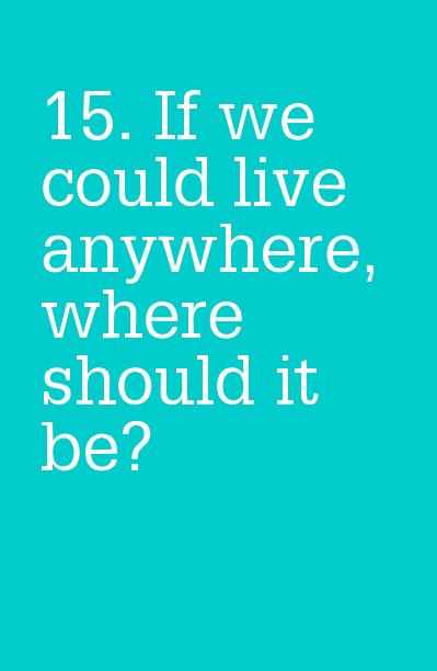 Ver 15. If we could live anywhere, where should it be? por ellen287