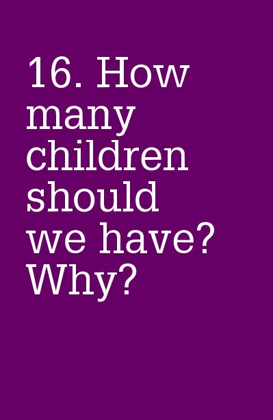 View 16. How many children should we have? Why? by ellen287