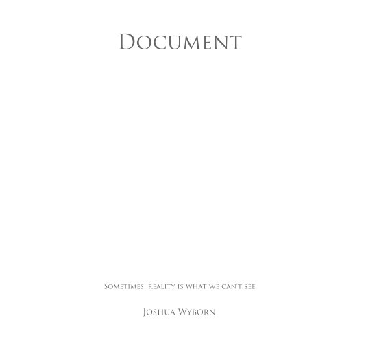 Ver Document - Sometimes, reality is what we can't see por Joshua Wyborn