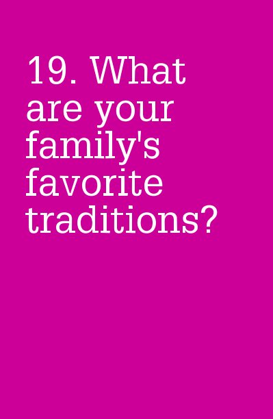 View 19. What are your family's favorite traditions? by ellen287