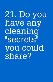 21. Do you have any cleaning "secrets" you could share? book cover