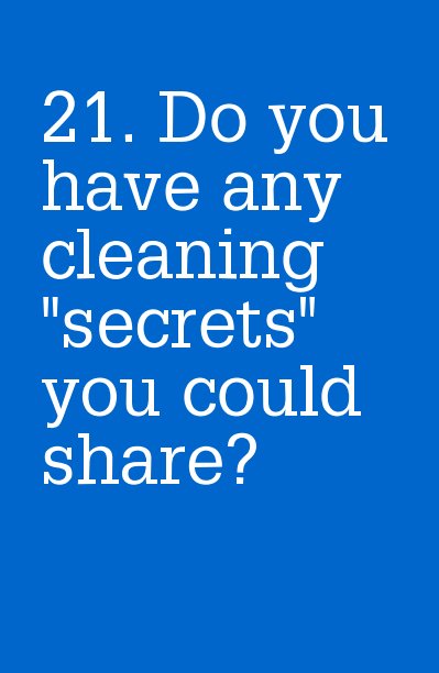 Ver 21. Do you have any cleaning "secrets" you could share? por ellen287