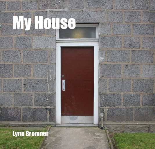 View My House by Lynn Bremner