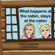 What happens at the cabin, stays at the cabin book cover