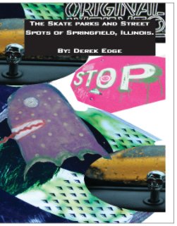 The Skateparks and Street Spots of Springfield, Illinois book cover