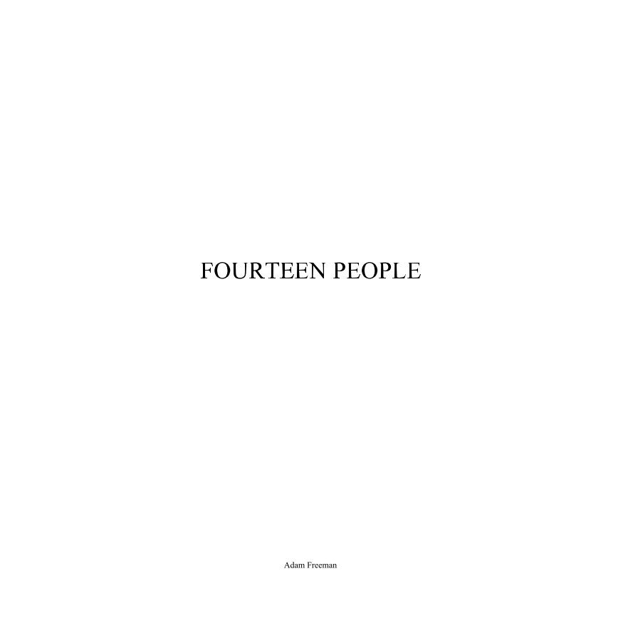 View FOURTEEN PEOPLE by Adam Freeman